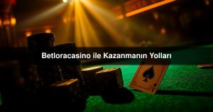 Read more about the article Betloracasino ile Kazanmanın Yolları