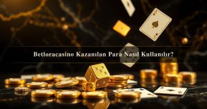 Read more about the article Betloracasino Kazanılan Para Nasıl Kullanılır?