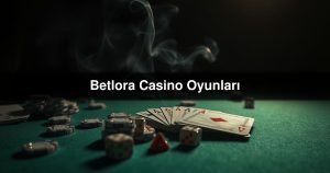 Read more about the article Betlora Casino Oyunları
